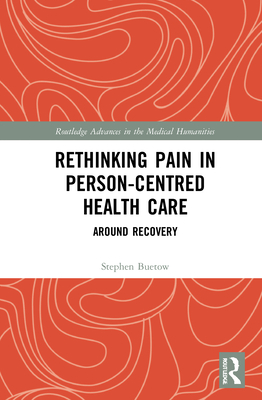 Rethinking Pain in Person-Centred Health Care: Around Recovery - Buetow, Stephen