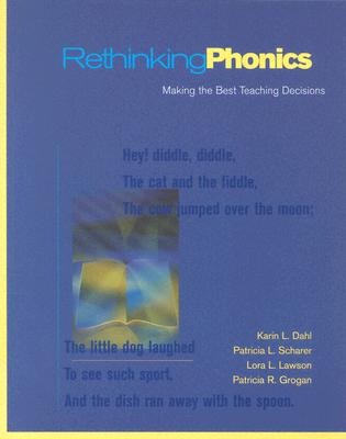 Rethinking Phonics: Making the Best Teaching Decisions - Dahl, Karin, and Scharer, Patricia L, and Lawson, Lora