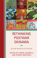 Rethinking Postwar Okinawa: Beyond American Occupation