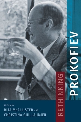 Rethinking Prokofiev - McAllister, Rita (Editor), and Guillaumier, Christina (Editor)