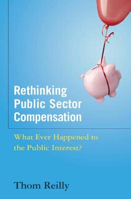 Rethinking Public Sector Employment: What Ever Happened to the Public Interest? - Reilly, Thom