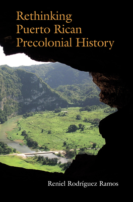 Rethinking Puerto Rican Precolonial History - Rodrguez Ramos, Reniel