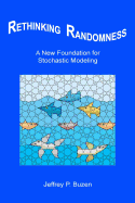 Rethinking Randomness: A New Foundation for Stochastic Modeling