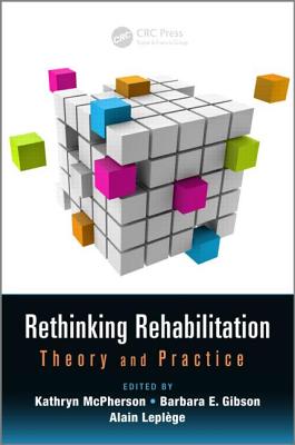 Rethinking Rehabilitation: Theory and Practice - McPherson, Kathryn (Editor), and Gibson, Barbara E (Editor), and Mus Ee Du Louvre (Editor)