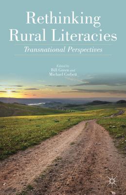 Rethinking Rural Literacies: Transnational Perspectives - Green, B (Editor), and Corbett, Michael