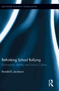Rethinking School Bullying: Dominance, Identity and School Culture