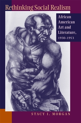 Rethinking Social Realism: African American Art and Literature, 1930-1953 - Morgan, Stacy I