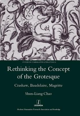 Rethinking the Concept of the Grotesque: Crashaw, Baudelaire, Magritte - Chao, Shun-Liang