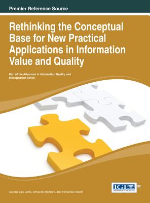 Rethinking the Conceptual Base for New Practical Applications in Information Value and Quality - Jamil, George Leal (Editor), and Malheiro, Armando (Editor), and Ribeiro, Fernanda (Editor)