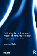 Rethinking the Environmental Impacts of Renewable Energy: Mitigation and management