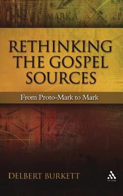 Rethinking the Gospel Sources - Burkett, Delbert, and Lincoln, Andrew (Editor)