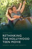 Rethinking the Hollywood Teen Movie: Gender, Genre and Identity