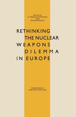 Rethinking the Nuclear Weapons Dilemma in Europe - Hopmann, P Terrence (Editor), and Barnaby, Frank (Editor)