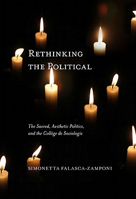 Rethinking the Political: The Sacred, Aesthetic Politics, and the Collge de Sociologie Volume 55 - Falasca-Zamponi, Simonetta