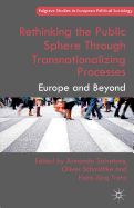 Rethinking the Public Sphere Through Transnationalizing Processes: Europe and Beyond