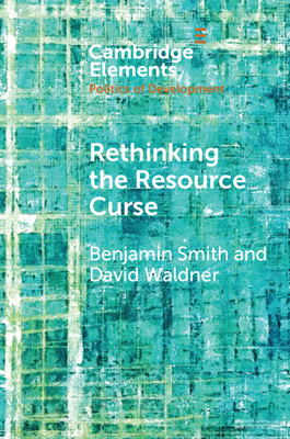 Rethinking the Resource Curse - Smith, Benjamin, and Waldner, David