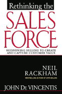 Rethinking the Sales Force: Redefining Selling to Create and Capture Cutsomer Value