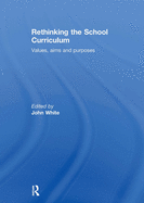 Rethinking the School Curriculum: Values, Aims and Purposes