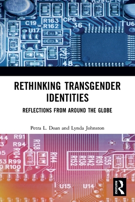 Rethinking Transgender Identities: Reflections from Around the Globe - Doan, Petra L, and Johnston, Lynda