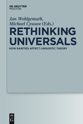 Rethinking Universals: How Rarities Affect Linguistic Theory - Wohlgemuth, Jan (Editor), and Cysouw, Michael (Editor)