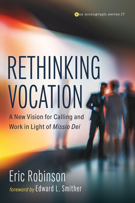 Rethinking Vocation - Robinson, Eric, and Smither, Edward L (Foreword by)