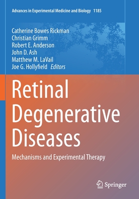 Retinal Degenerative Diseases: Mechanisms and Experimental Therapy - Bowes Rickman, Catherine (Editor), and Grimm, Christian (Editor), and Anderson, Robert E (Editor)