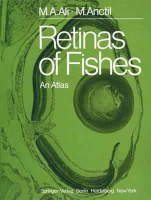 Retinas of Fishes: An Atlas - Ali, Mohamed A., and Anctil, Michel