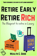 Retire Early Retire Rich: The Blueprint to retire in luxury