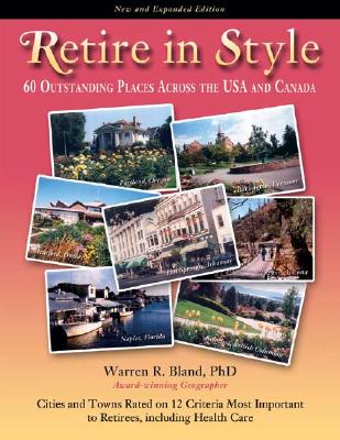 Retire in Style: 60 Outstanding Places Across the USA and Canada - Bland, Warren R