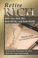 Retire Rich with Your Roth IRA, Roth 401(k), and Roth 403(b): Investment Strategies for Your Roth IRA Explained Simply