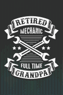 Retired Mechanic Full Time Grandpa: Blank Wide Ruled with Line for Date Notebooks and Journals