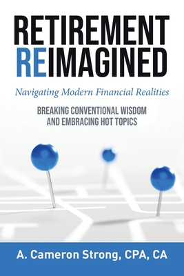 Retirement Reimagined: Navigating Modern Financial Realities - Strong, Cpa Ca