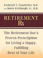 Retirement RX: The Retirement Docs' Proven Prescription for Living a Happy, Fulfilling Rest of Your Life