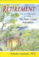 Retirement: Wise and Witty Advice for Making It the Next Great Adventure - Josefowitz, Natasha, PH.D.
