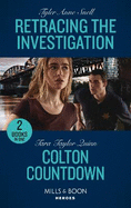 Retracing The Investigation / Colton Countdown: Mills & Boon Heroes: Retracing the Investigation (the Saving Kelby Creek Series) / Colton Countdown (the Coltons of Colorado)