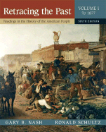 Retracing the Past: Readings in the History of the American People, Volume I (to 1877)