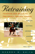 Retraining: Teaching New Skills to Previously Trained Horses