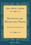 Retratos del Museo del Prado: Identificacin y Rectificaciones (Classic Reprint)