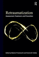 Retraumatization: Assessment, Treatment, and Prevention