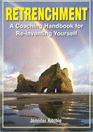 Retrenchment: A coaching handbook for re-inventing yourself
