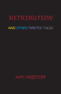 Retribution and Other Twisted Tales