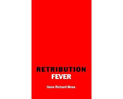 Retribution Fever - Moss, Gene Richard