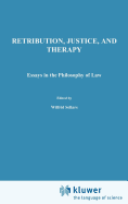 Retribution, Justice, and Therapy: Essays in the Philosophy of Law