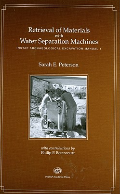 Retrieval of Materials with Water Separation Machines: Instap Archaeological Excavation Manual 1 - Peterson, Sarah E