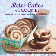 Retro Cakes and Cookies: Over 25 Sweet Treats from Times Gone by