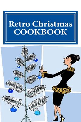 Retro Christmas COOKBOOK: Blank Cookbook Formatted for Your Menu Choices - Montgomery, Rose