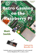 Retro Gaming on the Raspberry Pi: The Essential Guide Updated for Retropie 3.6