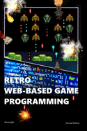 Retro Web-Based Game Programming: Second Edition