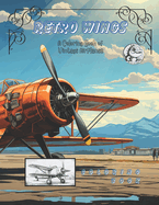 Retro Wings: A Coloring Book of Vintage Airplanes