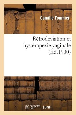 Retrodeviation Et Hysteropexie Vaginale - Fournier, Camille